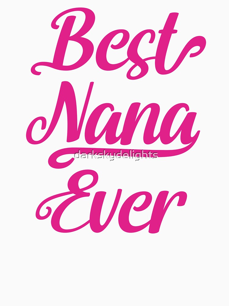 Best Nana Ever Modern Pink Typography Mother's Day by darkskydelights