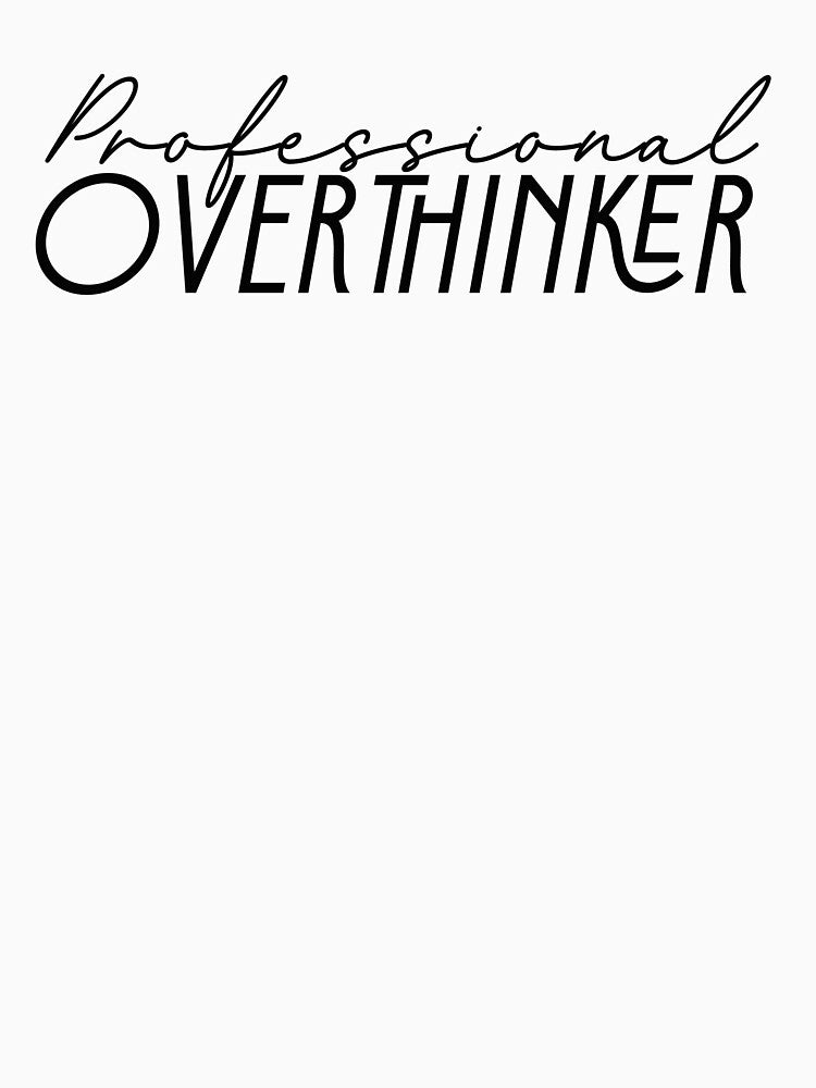 Professional Overthinker by Simplysnowden