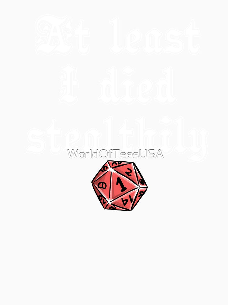 At least I died Stealthily by WorldOfTeesUSA