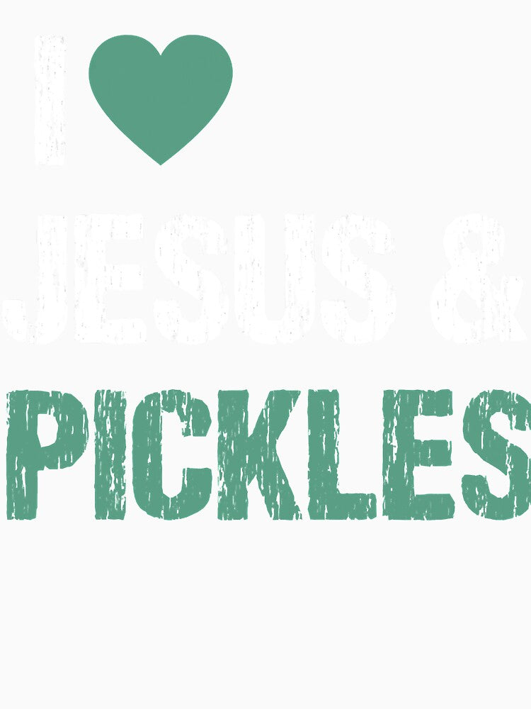 I Love Pickles & Jesus Funny Pickle Lover Quote Saying Humor by nguyenvananh