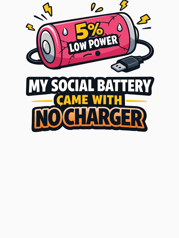 My Social Battery Came With No Charger – 5% Low Power Funny Introvert Quote by PrintMastery