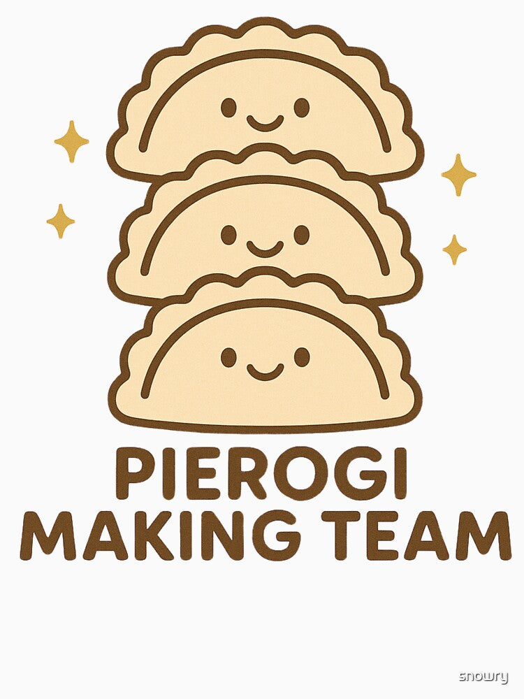 Pierogis making team funny Pierogis fan by snowry