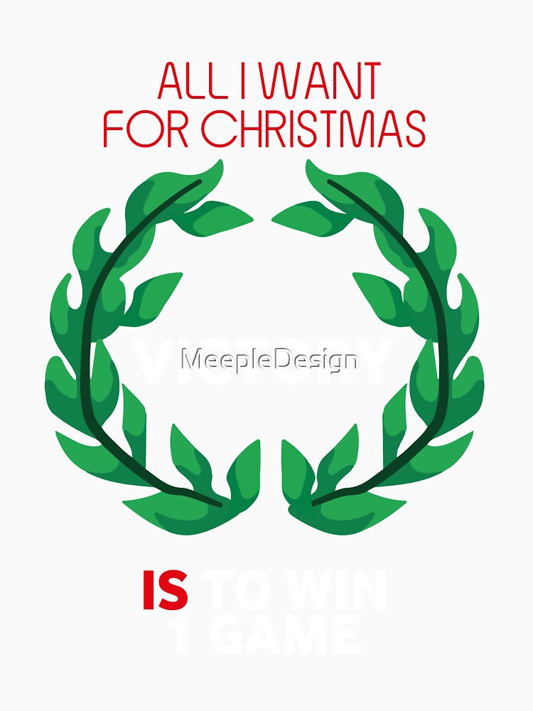 All I Want For Christmas Is To Win 1 Game - Board Games Design - Board Game Art by MeepleDesign