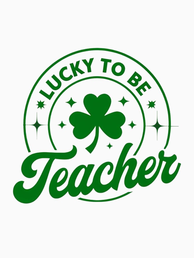 Lucky Teacher Shamrock Design - Green St. Patrick's Day Teacher Gift by Colorful-Garden