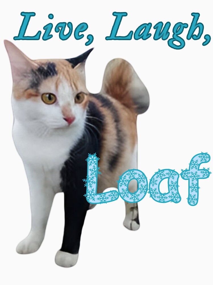 Live Laugh Loaf Cat word art by Dreams  come true