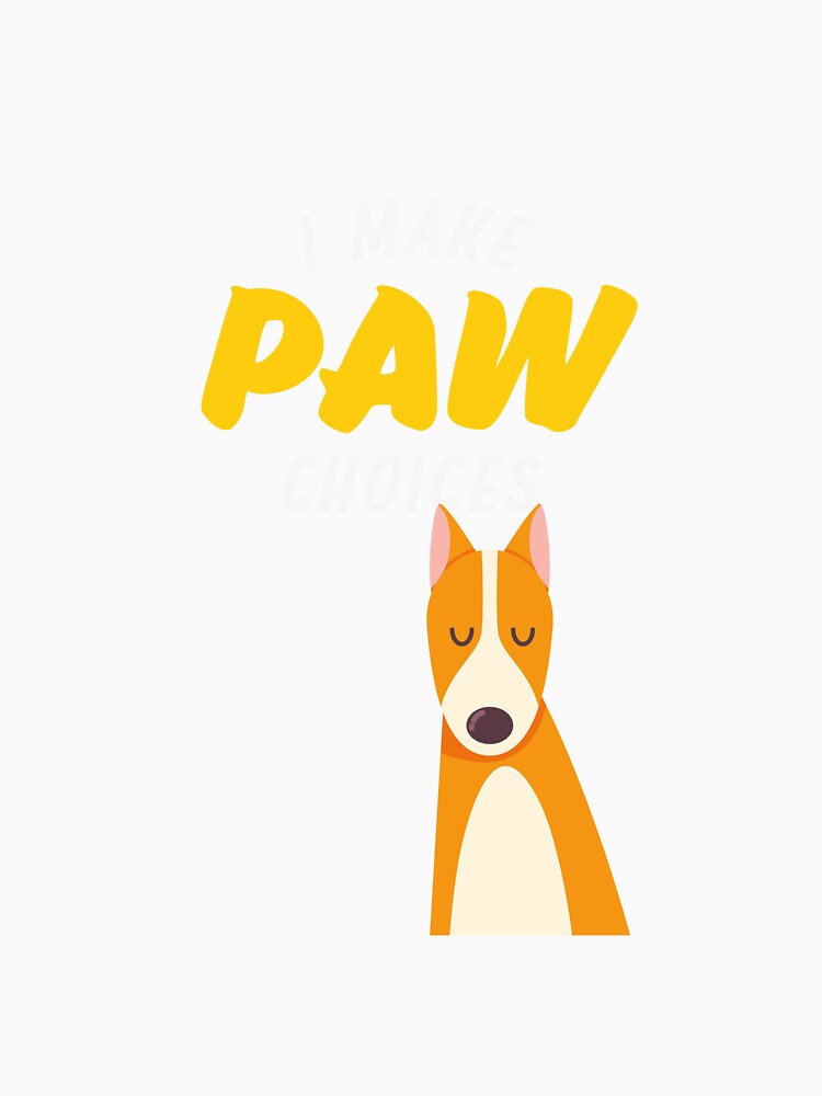 I Make Paw Choices, I Make Poor Choices Dog Lovers by Space Fox
