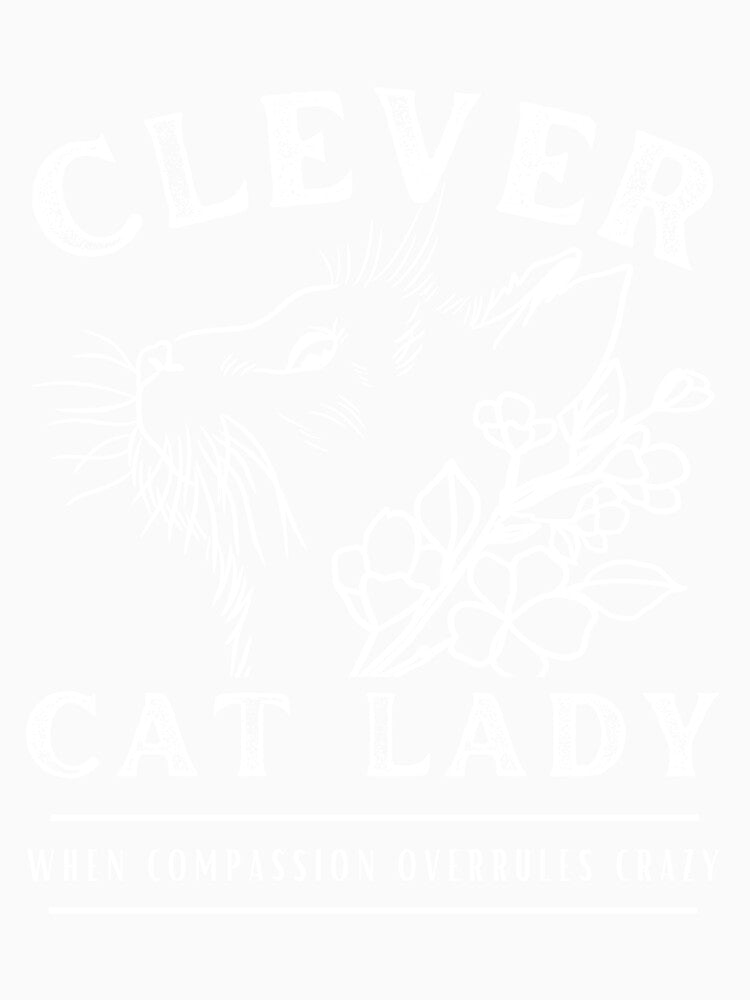 Clever Cat Lady (not crazy) - White by DPingBirdie