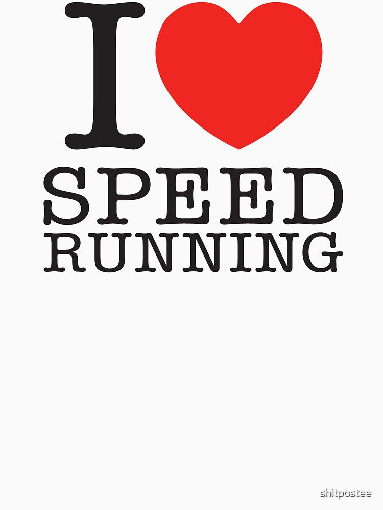 I Love Speed Running by shitpostee