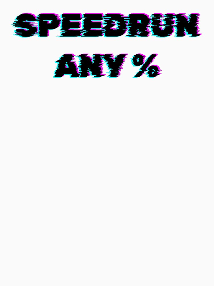 Speedrun Any % – Glitch Effect Gaming Text by PHRASEandSTYLE