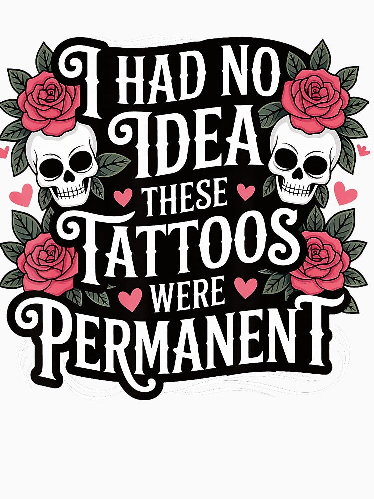 I Had No Idea These Tattoos Were Permanent Funny Tattoo Quote by Modaozushi216