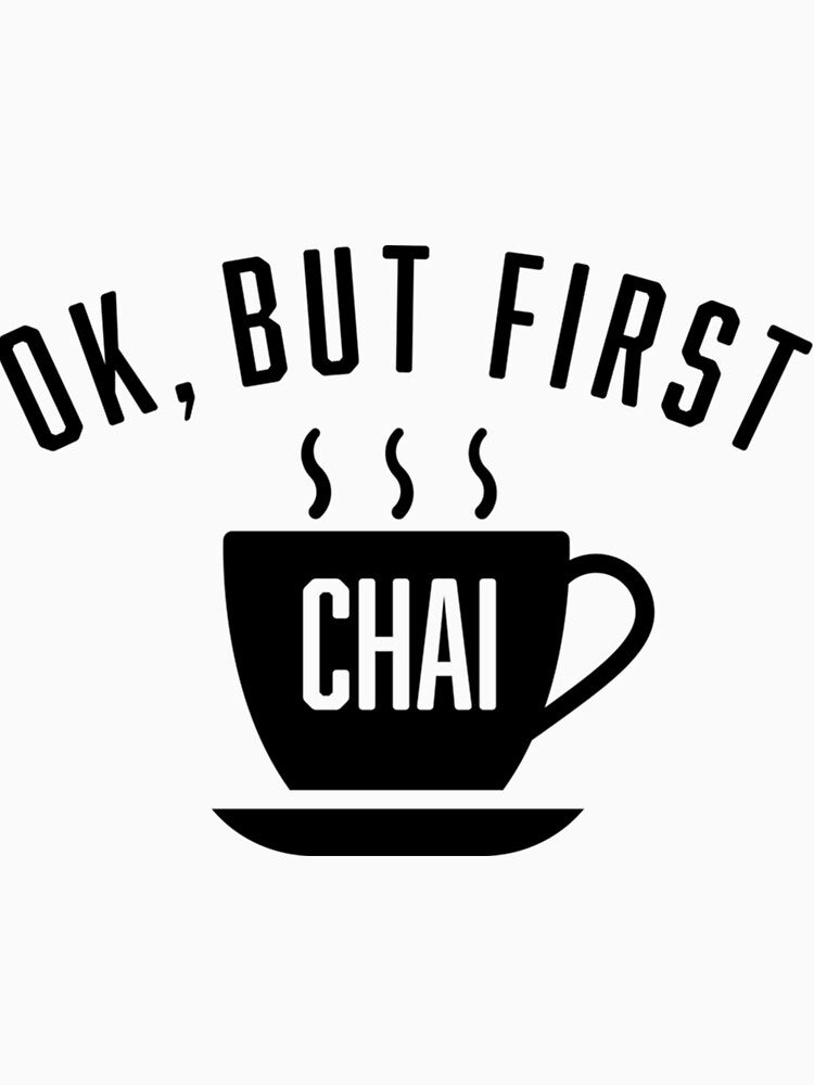 Ok But First Chai by kzwtfxuem59