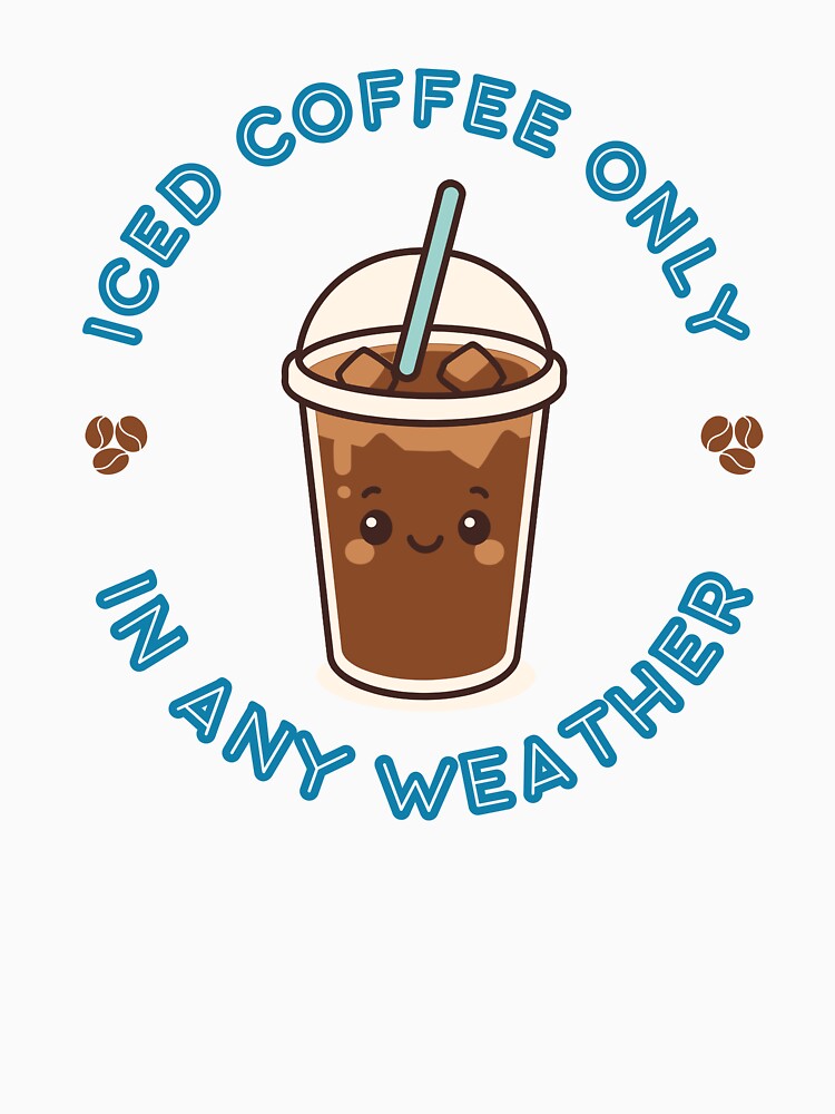 Iced Coffee Only In Any Weather Cute Kawaii Mascot Badge by Snowy Studio Designs