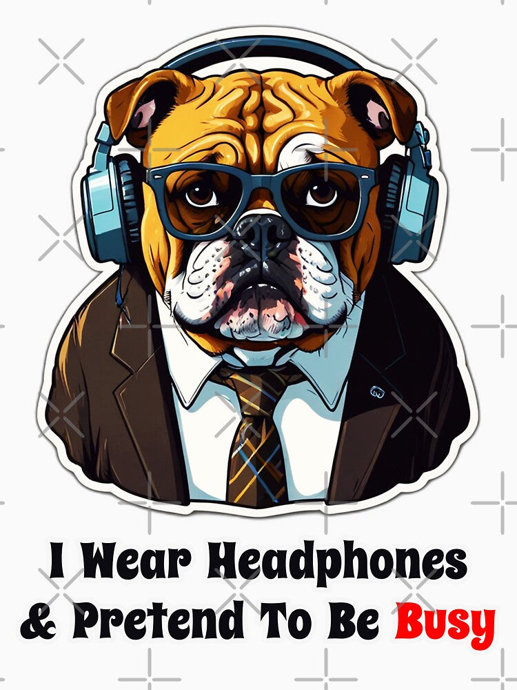 I Wear Headphones and Pretend to be BUSY - Lazy Coworker Gift by Ridiculam Toga