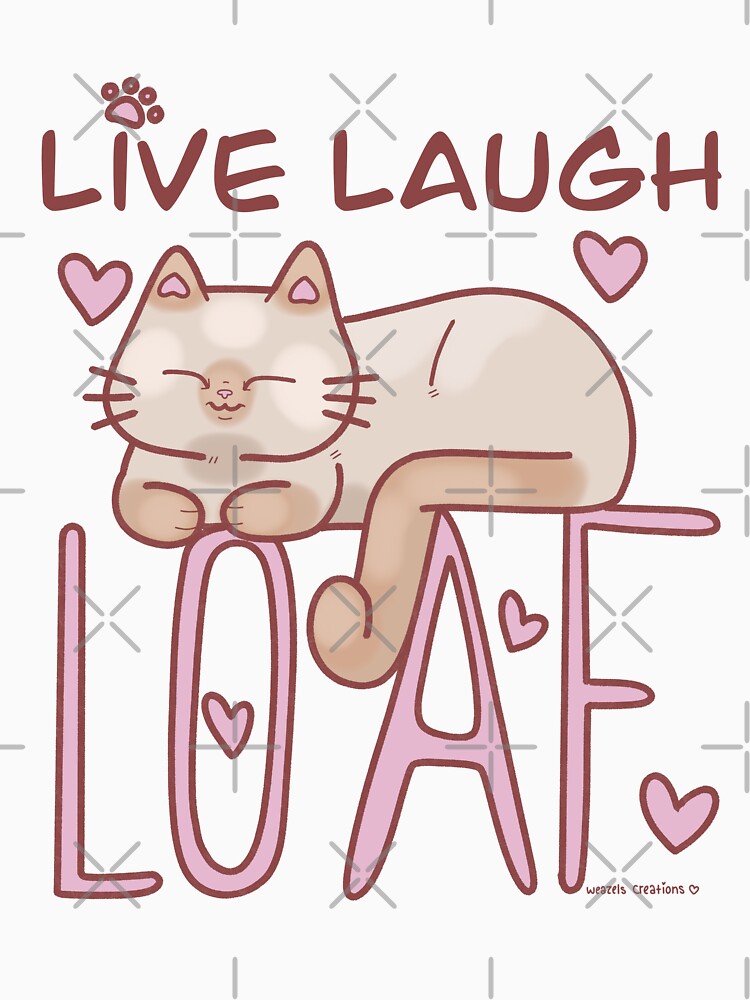 Live Laugh Loaf by WeazelsCreations