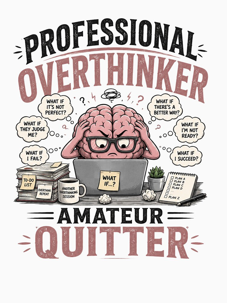 Professional Overthinker Amateur Quitter Funny Overthinking Humor Design by Sevastian  Ortega