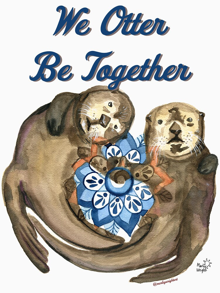 We Otter Be Together by marleywrightart
