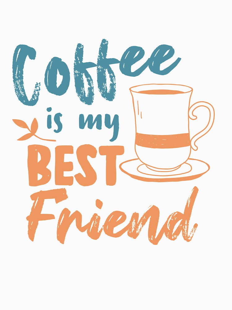 Coffee Is My Best Friend by TheFlipRepublic
