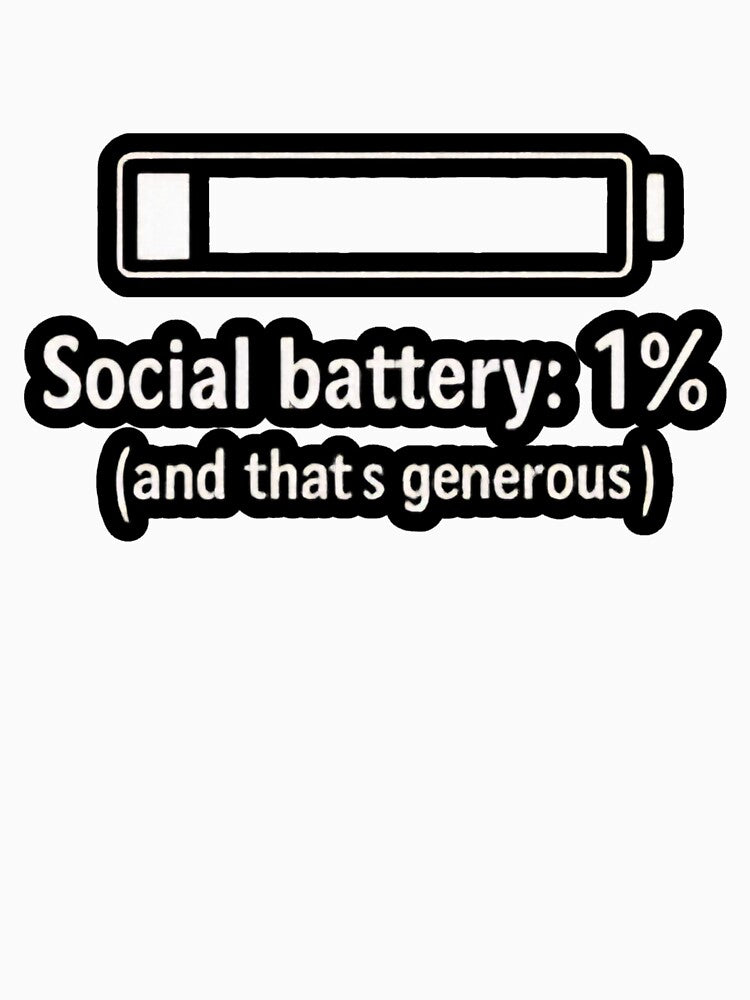 Social Battery 1% (And That’s Generous) – Sarcastic Introvert Humor Design by Ladys-Gents