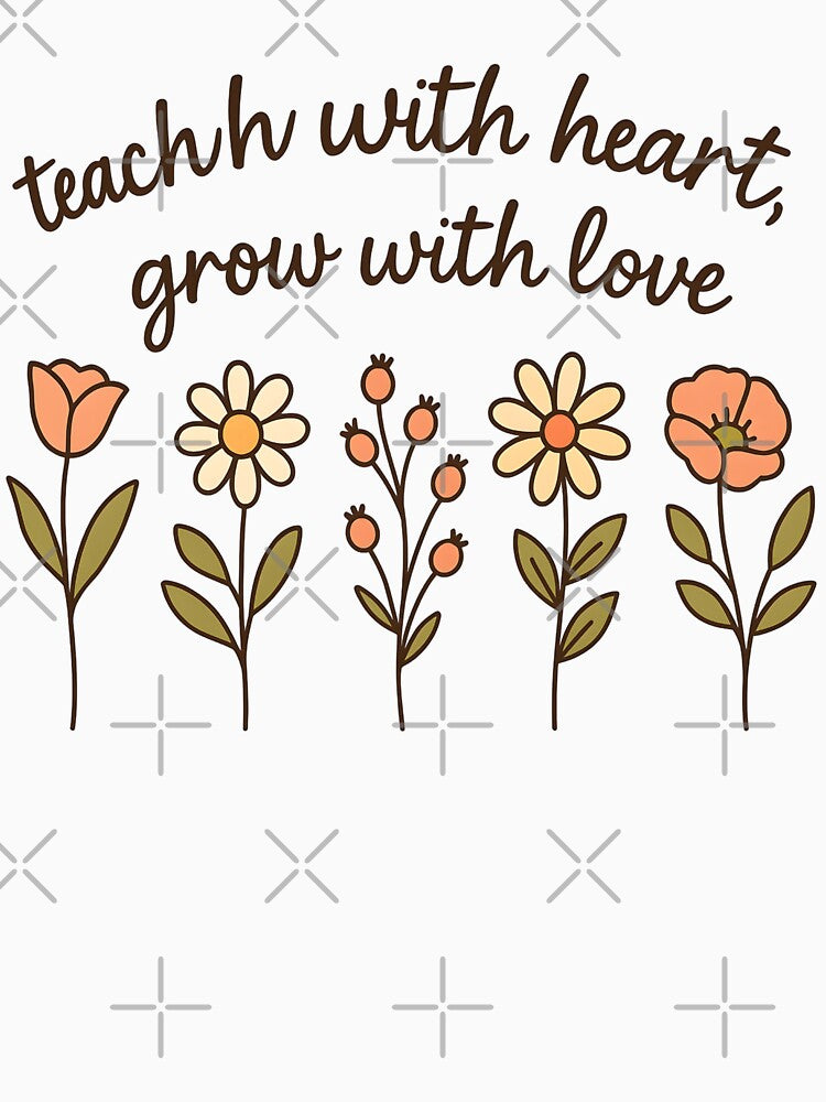 Teach with Heart Grow with Love – Cute Floral Teacher Quote Design for Back to School by Nalinthip
