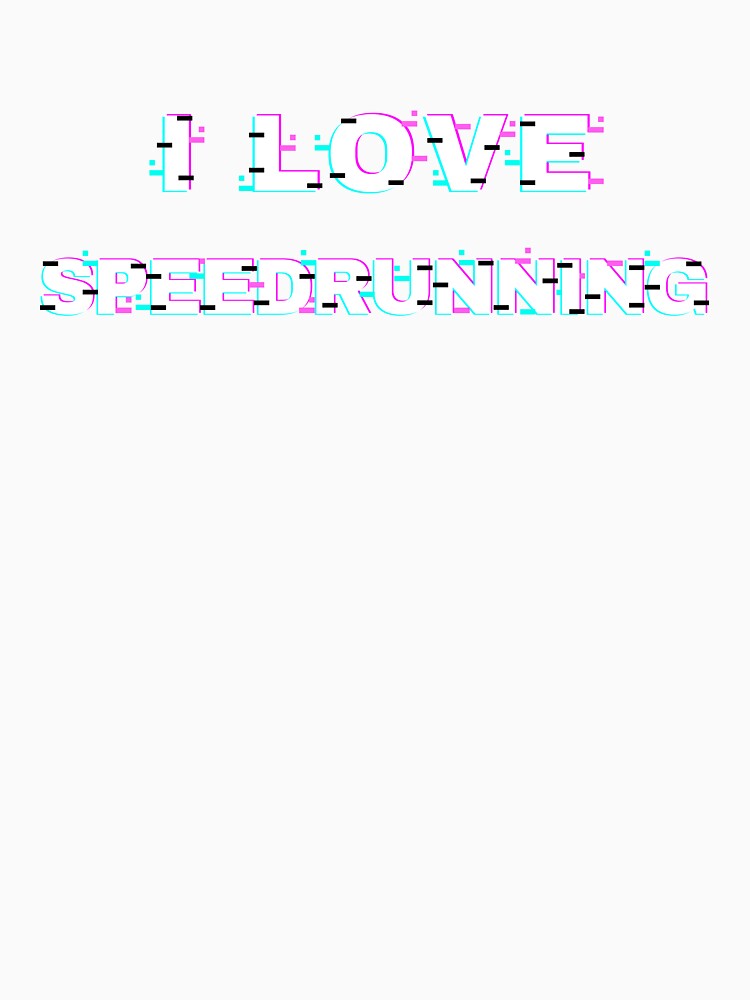 Glitch Style I Love Speedrunning Retro Gamer Text Design by PHRASEandSTYLE
