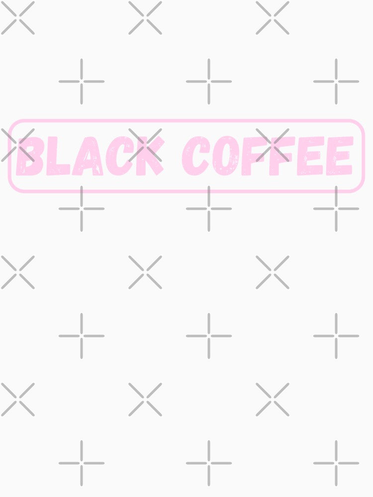 Black Coffee (Baby Pink) by MonarchMerch