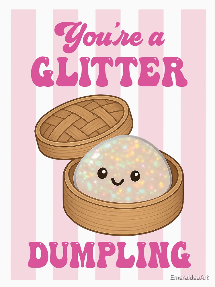 You're a Glitter Dumpling – Cute Squishy Dumpling pinky Design by EmeraldeaArt