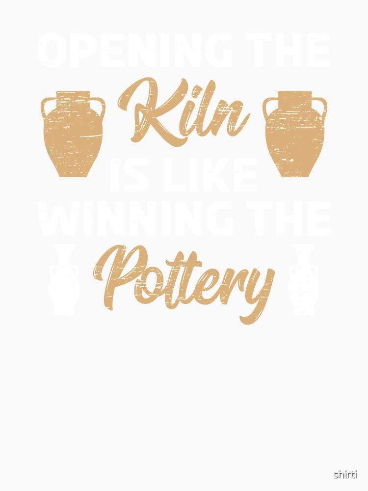 Pottery Ceramic I like winning the Pottery by shirti
