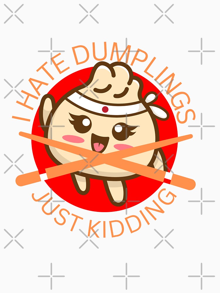 I hate dumplings just kidding can you imagine by RecStore
