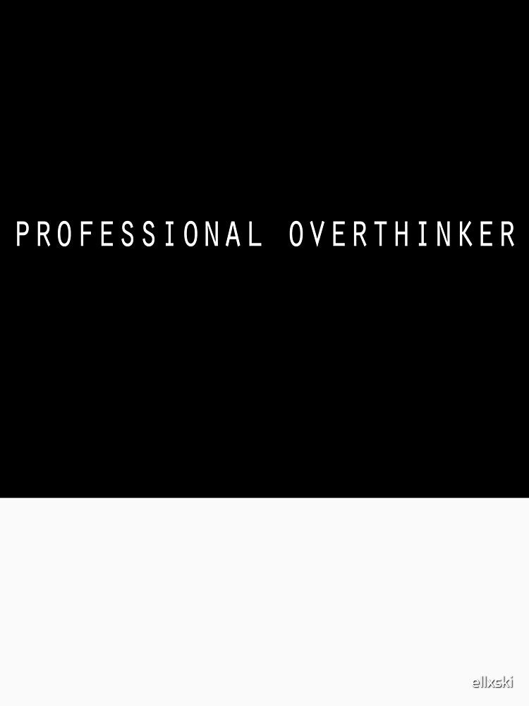 Professional Overthinker by ellxski