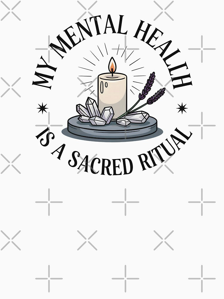 My Mental Health Is A Sacred Ritual by CrypticHMystic