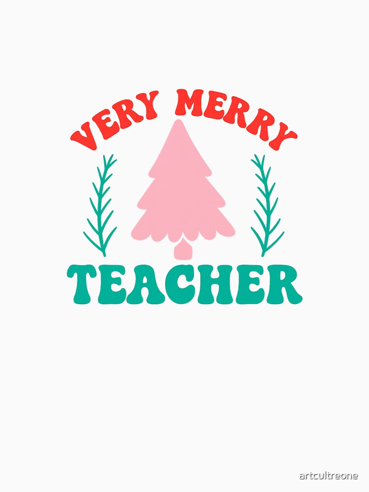 Very Merry Teacher — Festive Christmas Design by artcultreone