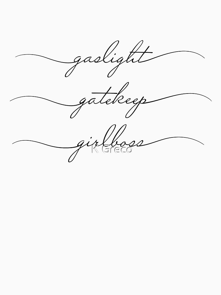 Gaslight, Gatekeep, Girlboss by K Greco