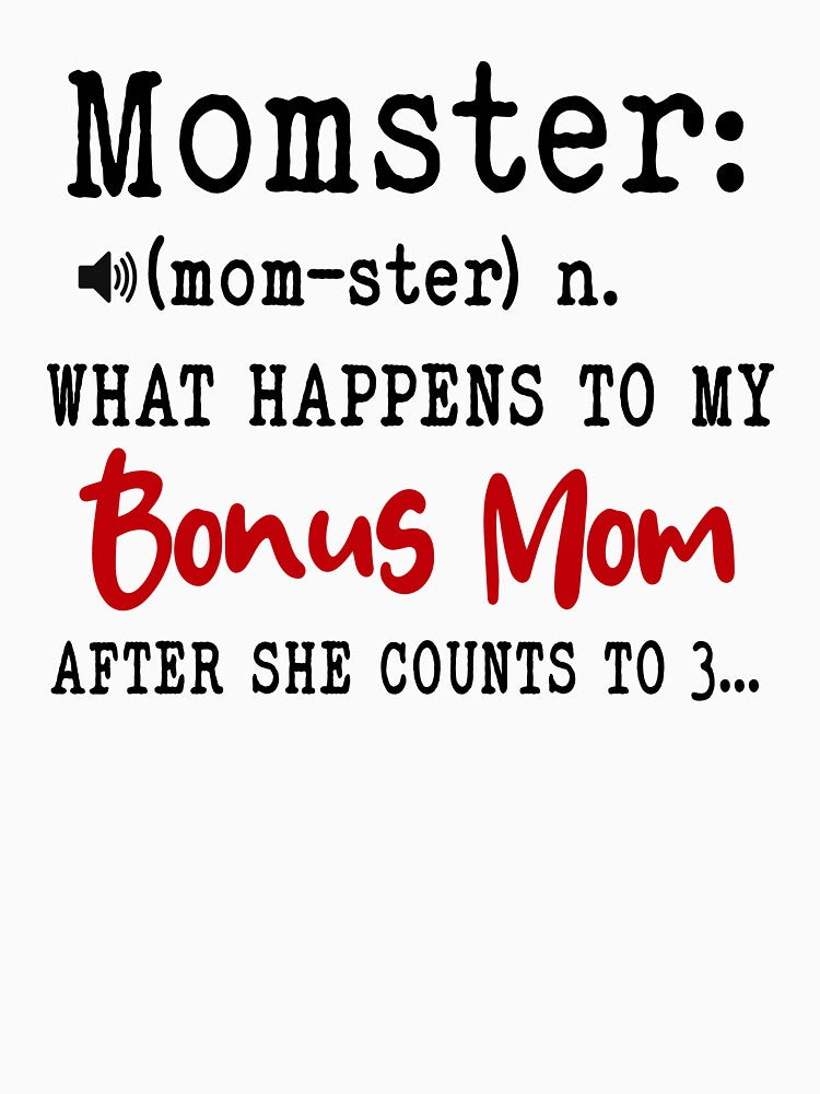 Momster What Happens To My Bonus Mom Mothers Day Funny Stepmom by EasyPrintGift