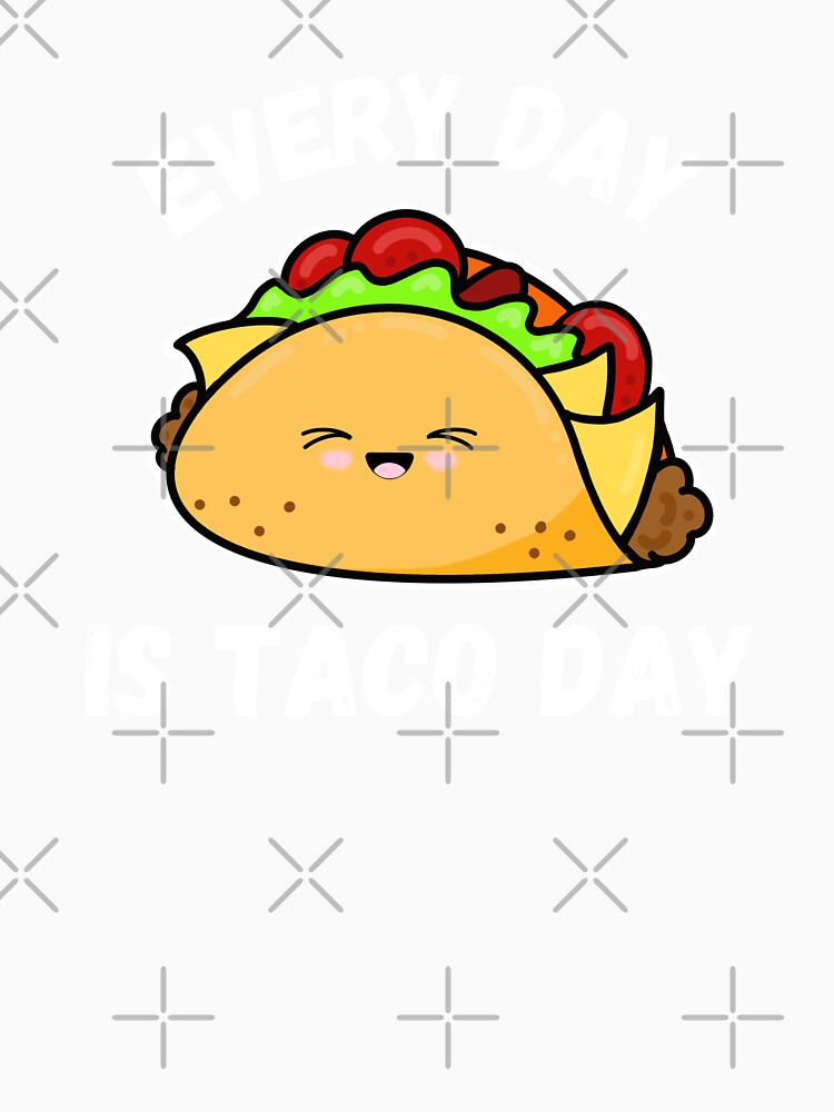 Every Day Is Taco Day by Gerhanj