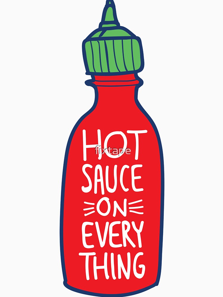 Hot Sauce on Everything by fixtape
