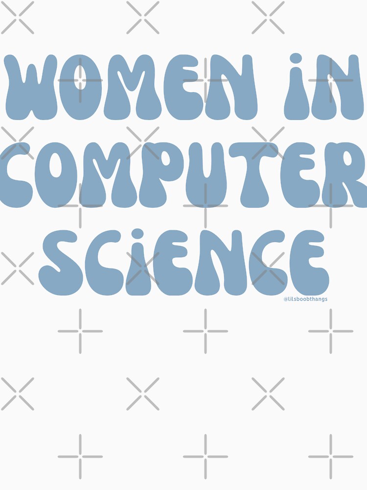 Women in computer science, females in tech, v27, science, technology, engineering, and math |  @lilsboobthangs by lilsboobthangs