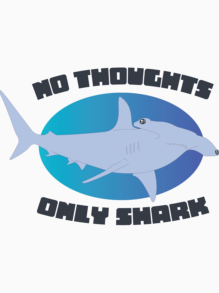 hammer head shark [no thoughts only shark] by finnleyjasper