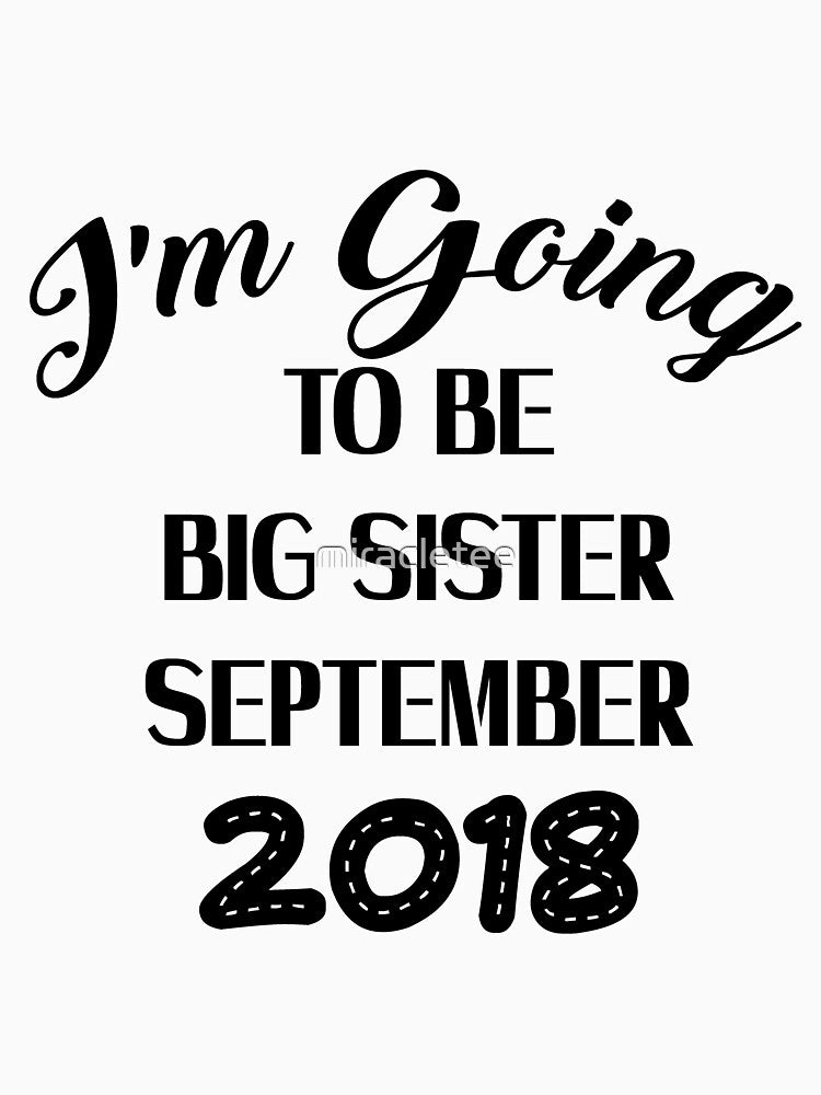 I'm Going to be Big Sister September 2018 Girl by miracletee