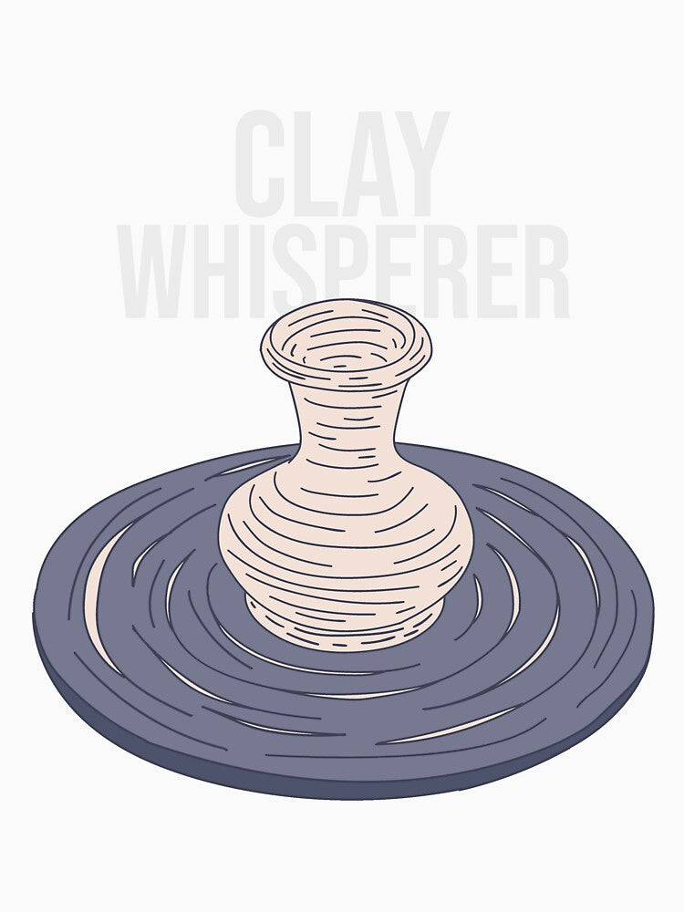 Pottery Class - Clay Whisperer Text - Clayware by DeWinnes