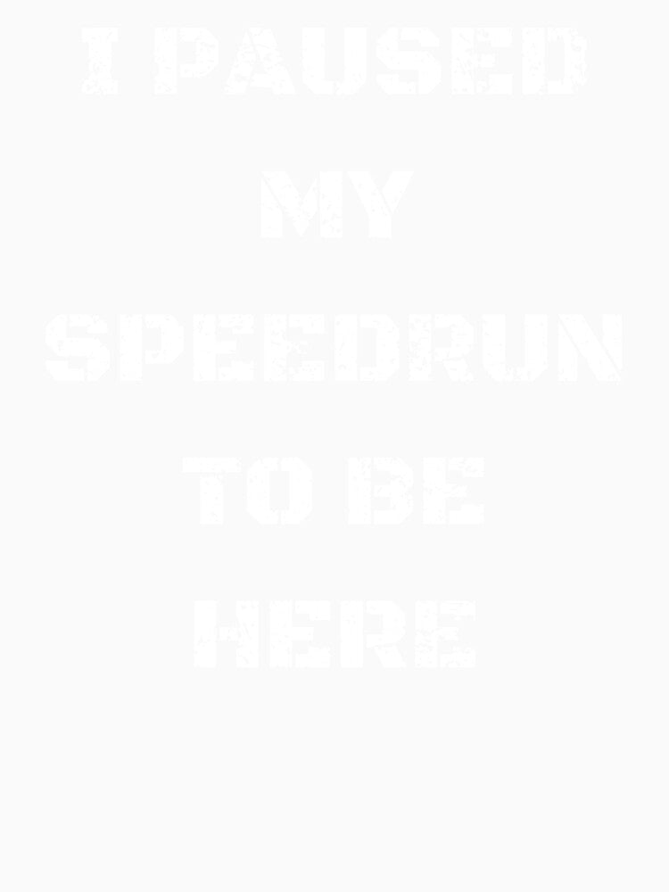I Paused My Speedrun Quote – Bold Distressed Gamer Typography by PHRASEandSTYLE