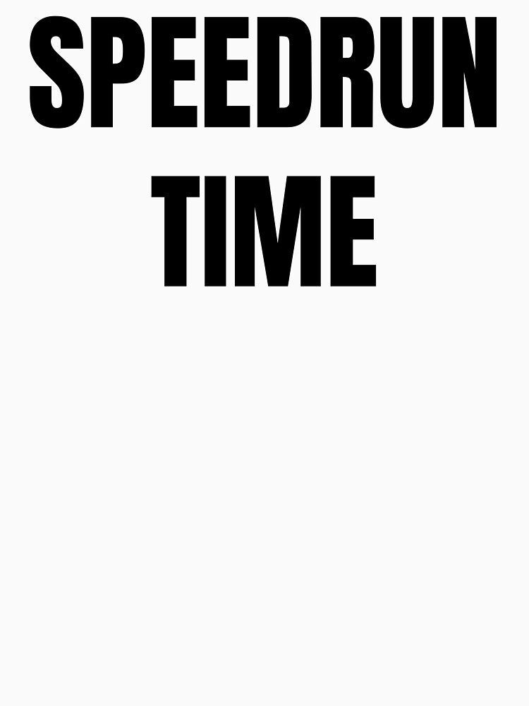 Speedrun Time – Bold Gamer Statement Text by PHRASEandSTYLE