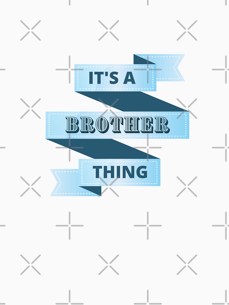 Its A Brother Thing Design by Gramsta