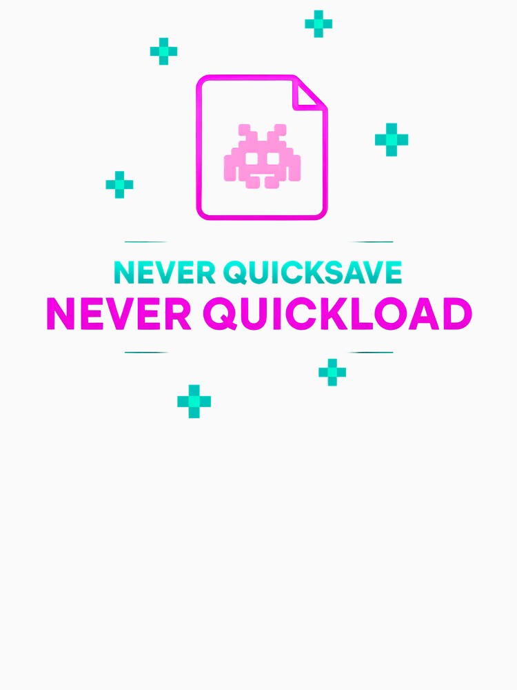 Never Quicksave Never Quickload – Retro Gaming Quote Design by PHRASEandSTYLE
