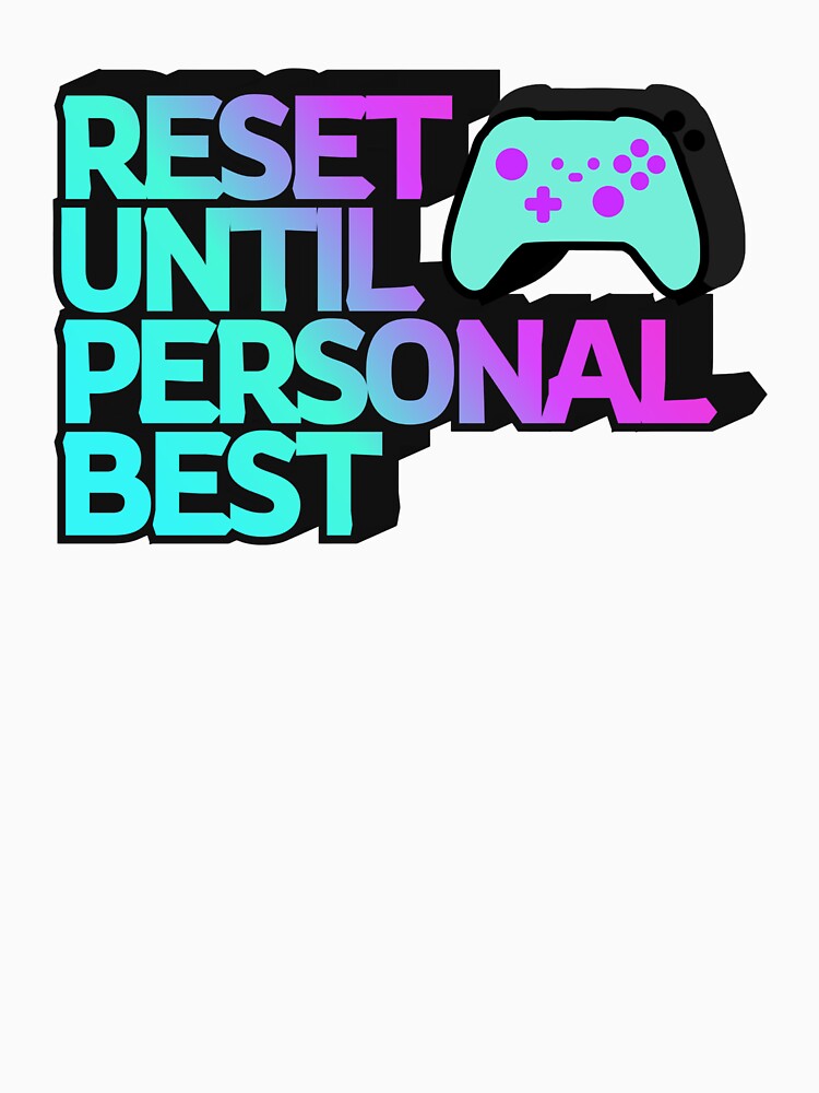 Reset Until Personal Best – Modern Color Gamer Quote Design by PHRASEandSTYLE