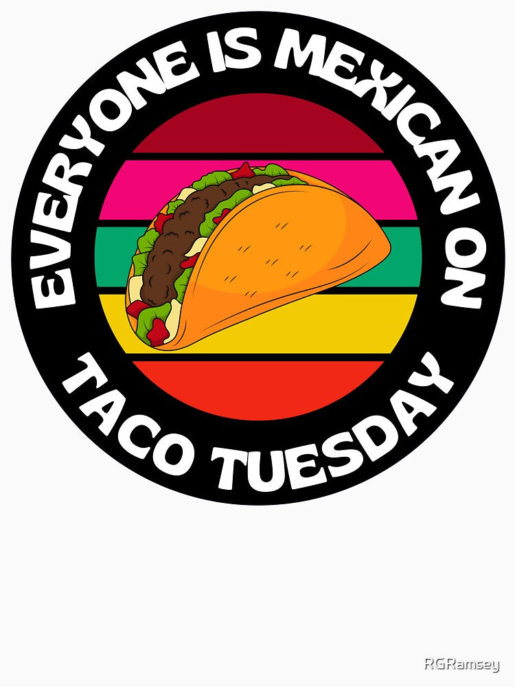 Everyone Is Mexican On Taco Tuesday Retro Taco by RGRamsey