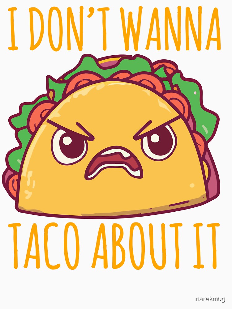 I Don't Wanna Taco About It Funny Retro Taco Design by narekmug