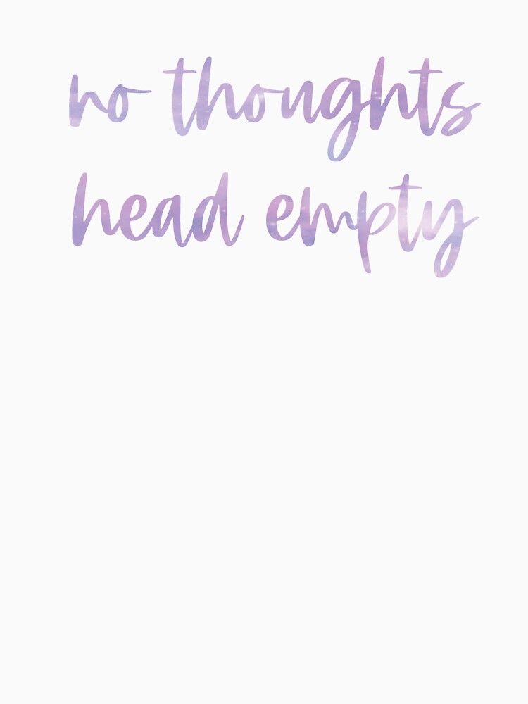 No Thoughts, Head Empty by alwayselle