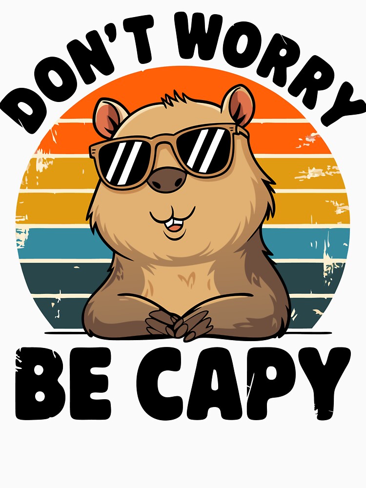 Don't Worry Be Capy Chill Capybara Vibes by Meme-shirt