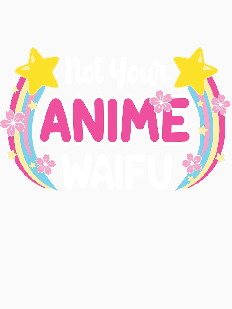 Not Your Anime Waifu by memosmemos