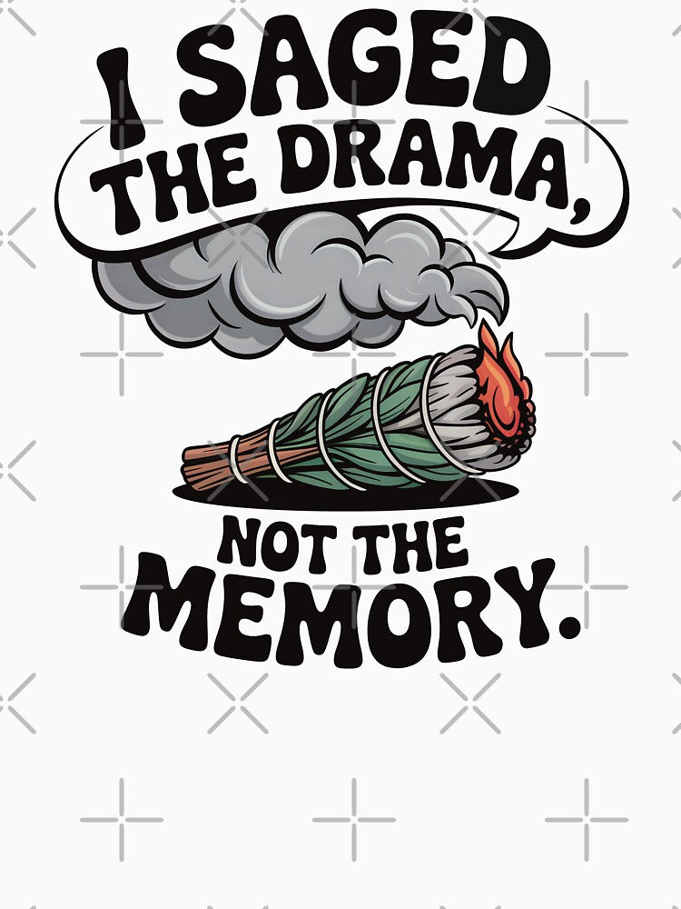 I Saged The Drama, Not The Memory by CrypticHMystic